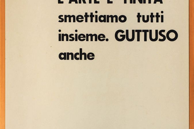 L’Arte è finita smettiamo tutti insieme. Guttuso anche