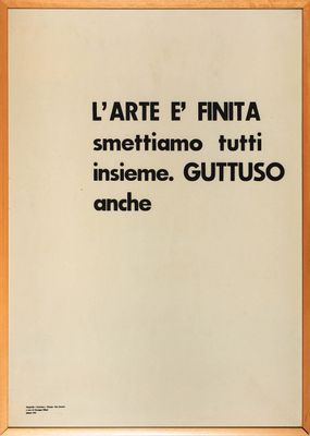 L’Arte è finita smettiamo tutti insieme. Guttuso anche