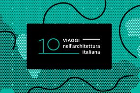 10 viaggi nell'architettura italiana