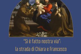 Si è fatto nostra via: la strada di Chiara e Francesco