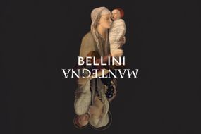 BELLINI - MANTEGNA. Capolavori a confronto